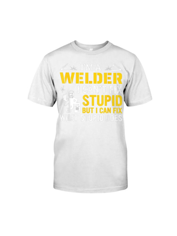 I'm A Welder I Can't Fixe Stupids T-Shirt Classic T-Shirt